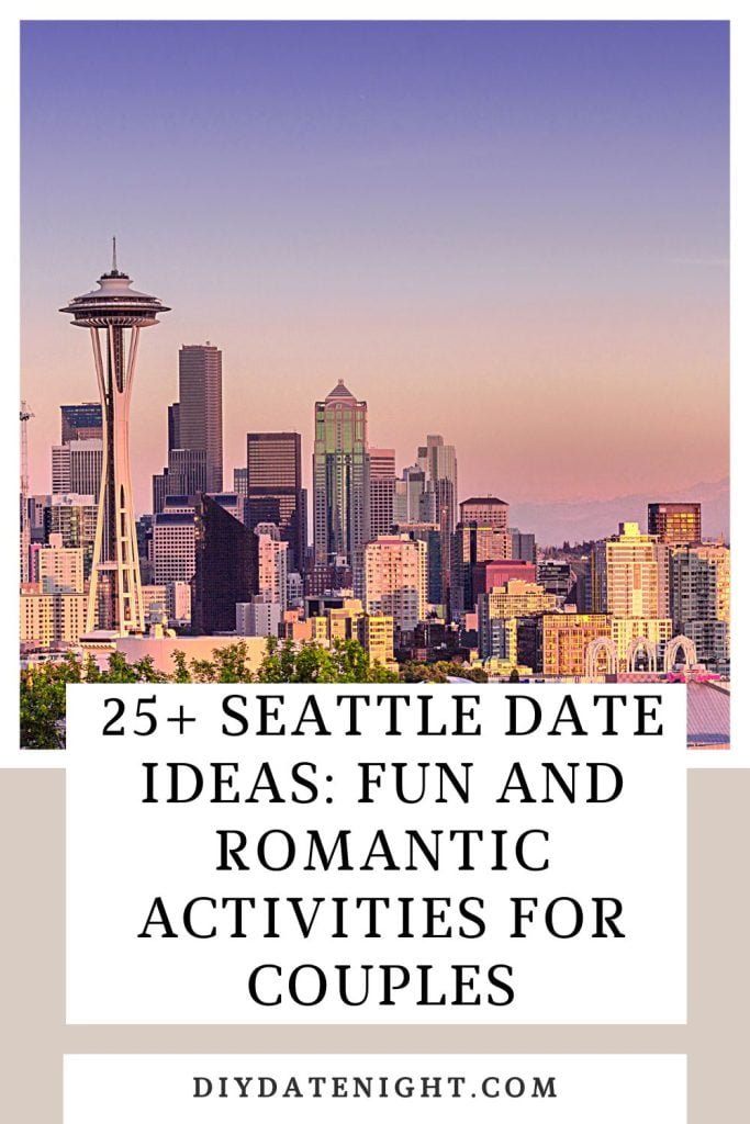 25+ Seattle Date Ideas_ Fun And Romantic Activities For Couples
